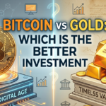 Bitcoin vs Gold: Which is the Better Investment?